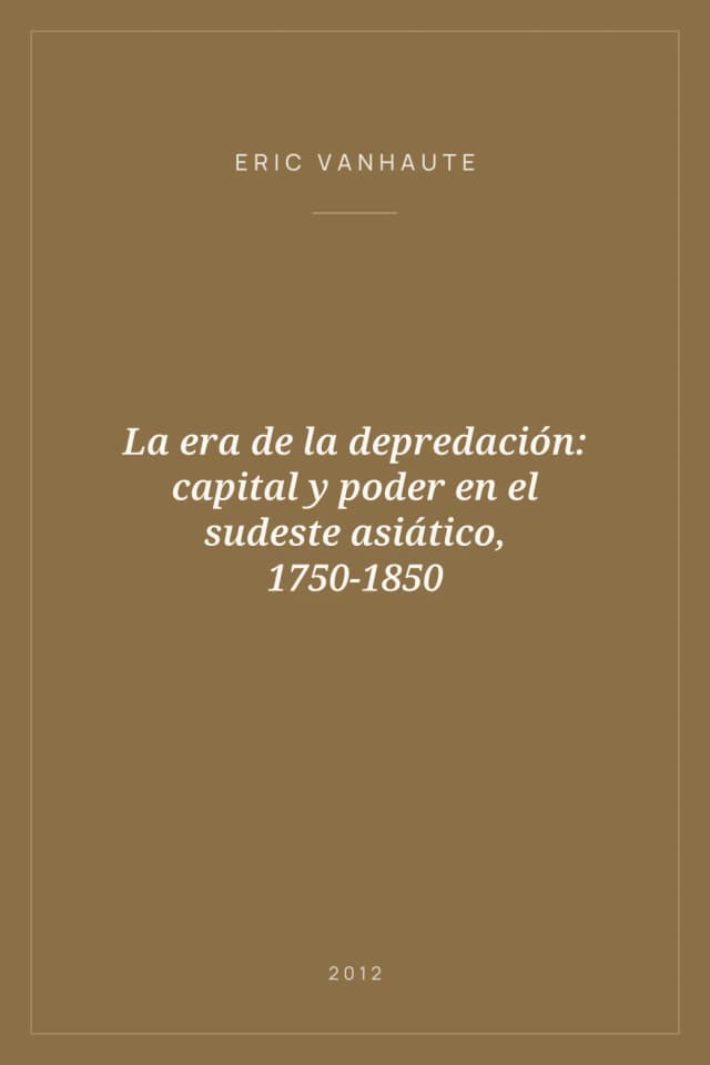 Portada de La era de la depredación: capital y poder en el sudeste asiático, 1750-1850