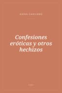 Portada de Confesiones eróticas y otros hechizos