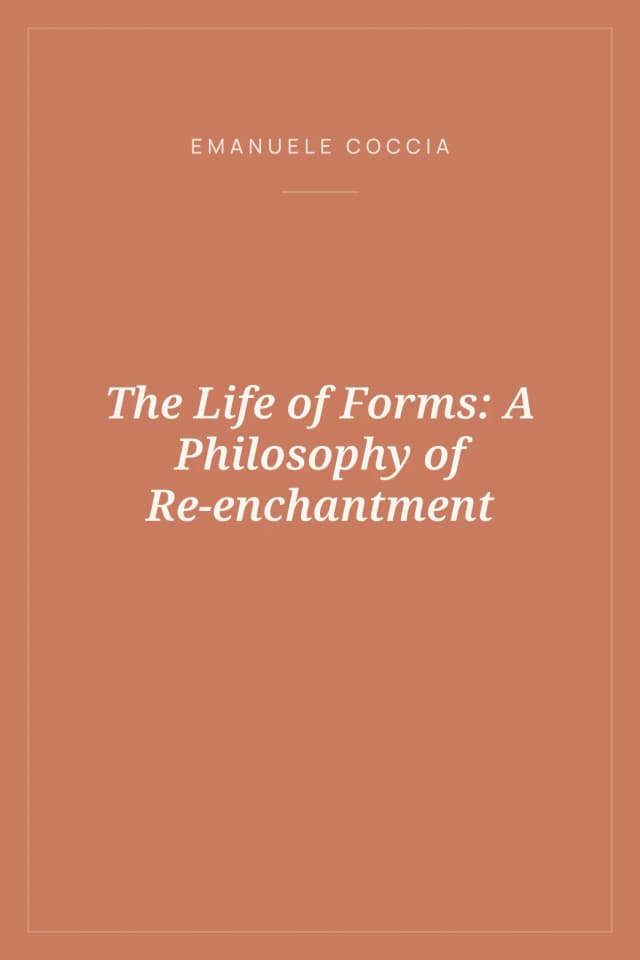 Portada de The Life of Forms: A Philosophy of Re-enchantment