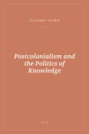 Portada de Postcolonialism and the Politics of Knowledge