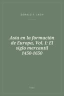 Portada de Asia en la formación de Europa, Vol. I: El siglo mercantil 1450-1650