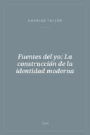 Portada de Fuentes del yo: La construcción de la identidad moderna