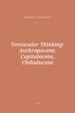 Portada de Tentacular Thinking: Anthropocene, Capitalocene, Chthulucene