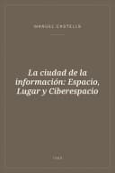 Portada de La ciudad de la información: Espacio, Lugar y Ciberespacio