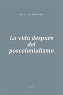 Portada de La vida después del poscolonialismo