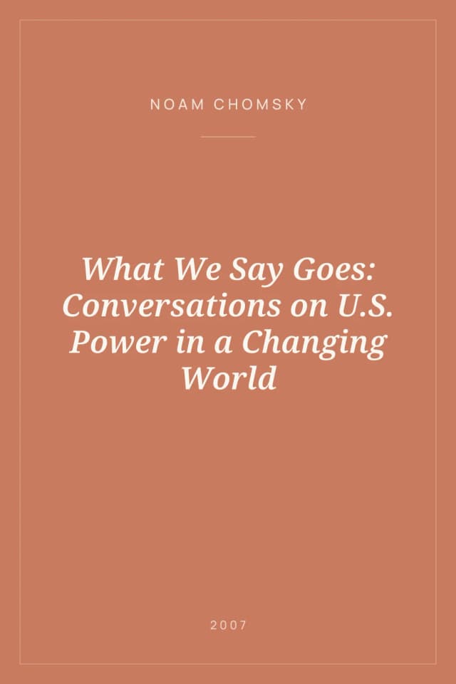 Portada de What We Say Goes: Conversations on U.S. Power in a Changing World