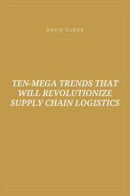 Portada de TEN-MEGA TRENDS THAT WILL REVOLUTIONIZE SUPPLY CHAIN LOGISTICS