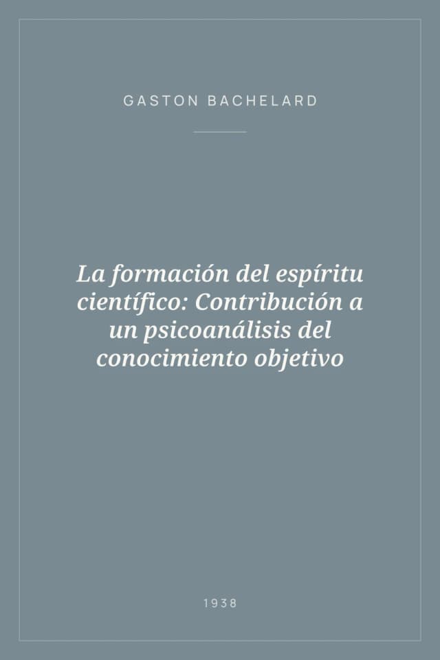 Portada de La formación del espíritu científico: Contribución a un psicoanálisis del conocimiento objetivo