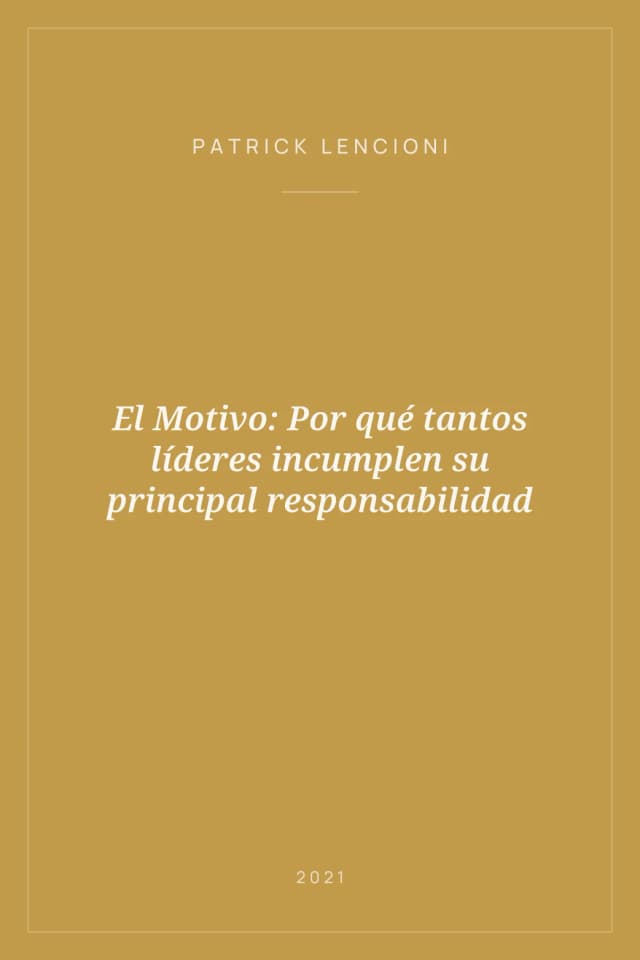 Portada de El Motivo: Por qué tantos líderes incumplen su principal responsabilidad