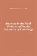 Portada de Knowing in the Field: Understanding the Dynamics of Knowledge