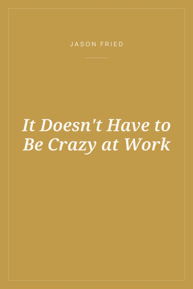 Portada de It Doesn't Have to Be Crazy at Work