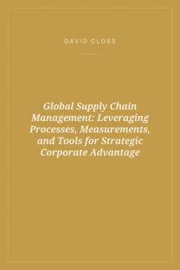 Portada de Global Supply Chain Management: Leveraging Processes, Measurements, and Tools for Strategic Corporate Advantage