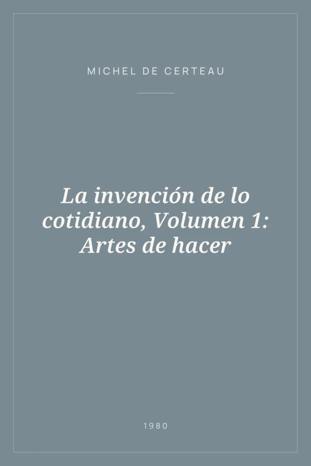 Portada de La invención de lo cotidiano, Volumen 1: Artes de hacer