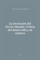 Portada de La invención del Tercer Mundo: Crítica del desarrollo y la cultura