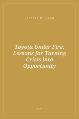 Portada de Toyota Under Fire: Lessons for Turning Crisis into Opportunity