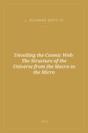 Portada de Unveiling the Cosmic Web: The Structure of the Universe from the Macro to the Micro