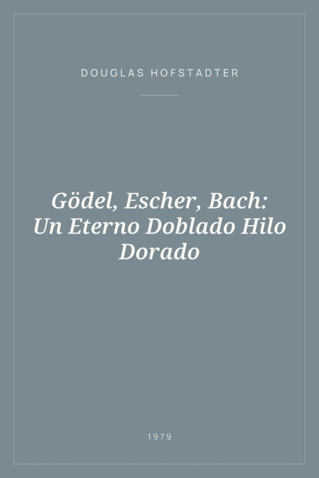 Portada de Gödel, Escher, Bach: Un Eterno Doblado Hilo Dorado