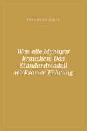 Portada de Was alle Manager brauchen: Das Standardmodell wirksamer Führung