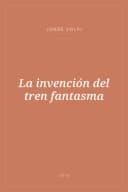 Portada de La invención del tren fantasma