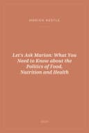 Portada de Let's Ask Marion: What You Need to Know about the Politics of Food, Nutrition and Health