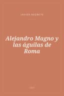 Portada de Alejandro Magno y las águilas de Roma