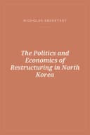 Portada de The Politics and Economics of Restructuring in North Korea