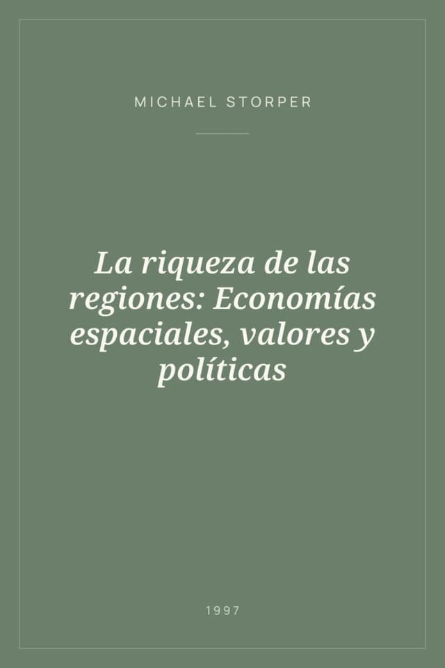 Portada de La riqueza de las regiones: Economías espaciales, valores y políticas