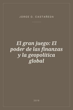 Portada de El gran juego: El poder de las finanzas y la geopolítica global