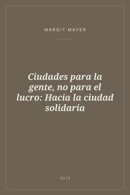 Portada de Ciudades para la gente, no para el lucro: Hacia la ciudad solidaria