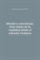 Portada de Mundo y conciencia: Una visión de la realidad desde el Advaita Vedanta