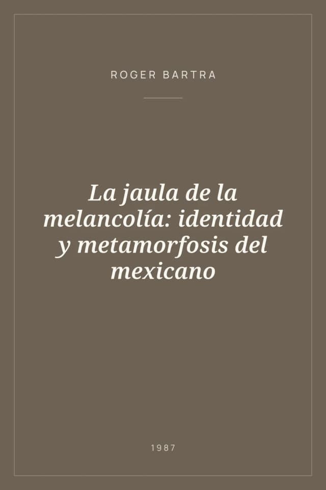 Portada de La jaula de la melancolía: identidad y metamorfosis del mexicano
