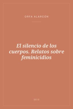 Portada de El silencio de los cuerpos. Relatos sobre feminicidios