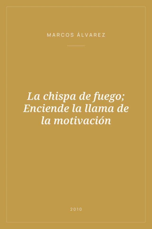 Portada de La chispa de fuego; Enciende la llama de la motivación