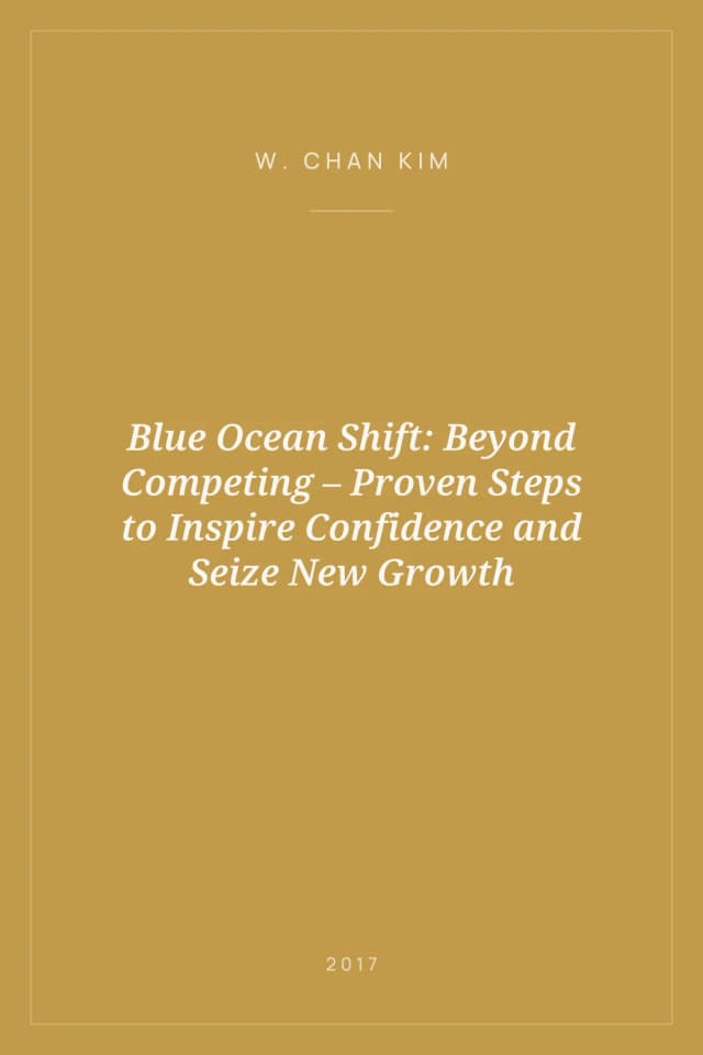 Portada de Blue Ocean Shift: Beyond Competing – Proven Steps to Inspire Confidence and Seize New Growth