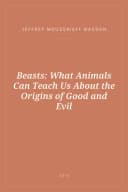 Portada de Beasts: What Animals Can Teach Us About the Origins of Good and Evil