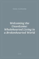Portada de Welcoming the Unwelcome: Wholehearted Living in a Brokenhearted World
