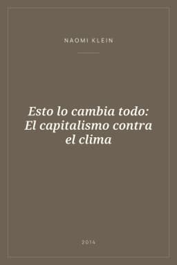 Portada de Esto lo cambia todo: El capitalismo contra el clima