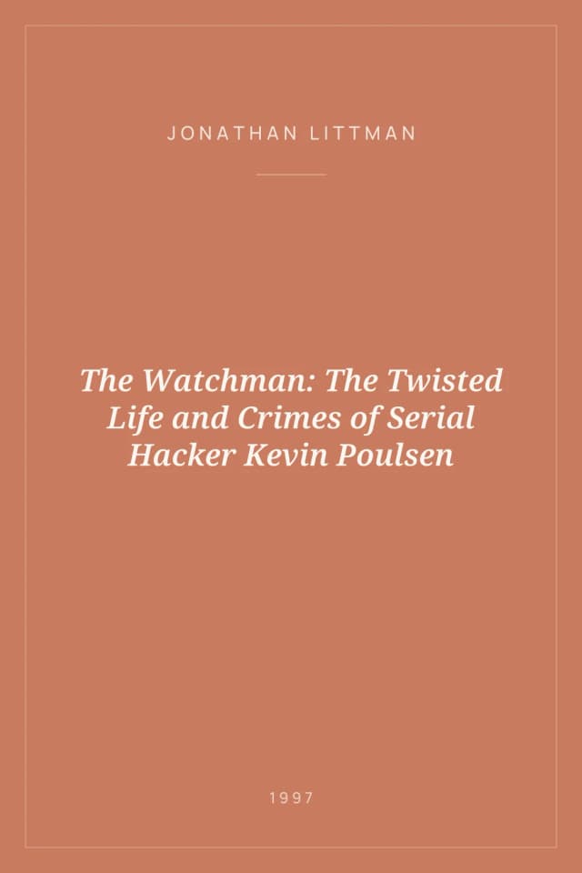 Portada de The Watchman: The Twisted Life and Crimes of Serial Hacker Kevin Poulsen