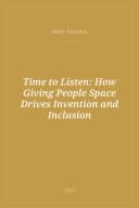 Portada de Time to Listen: How Giving People Space Drives Invention and Inclusion