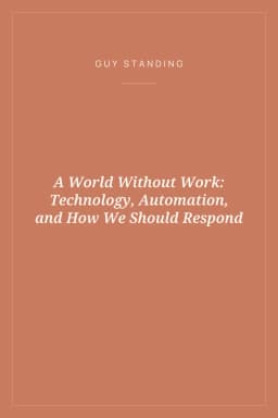 Portada de A World Without Work: Technology, Automation, and How We Should Respond