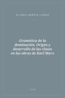Portada de Gramática de la dominación. Origen y desarrollo de las clases en las obras de Karl Marx