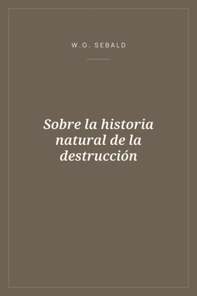 Portada de Sobre la historia natural de la destrucción