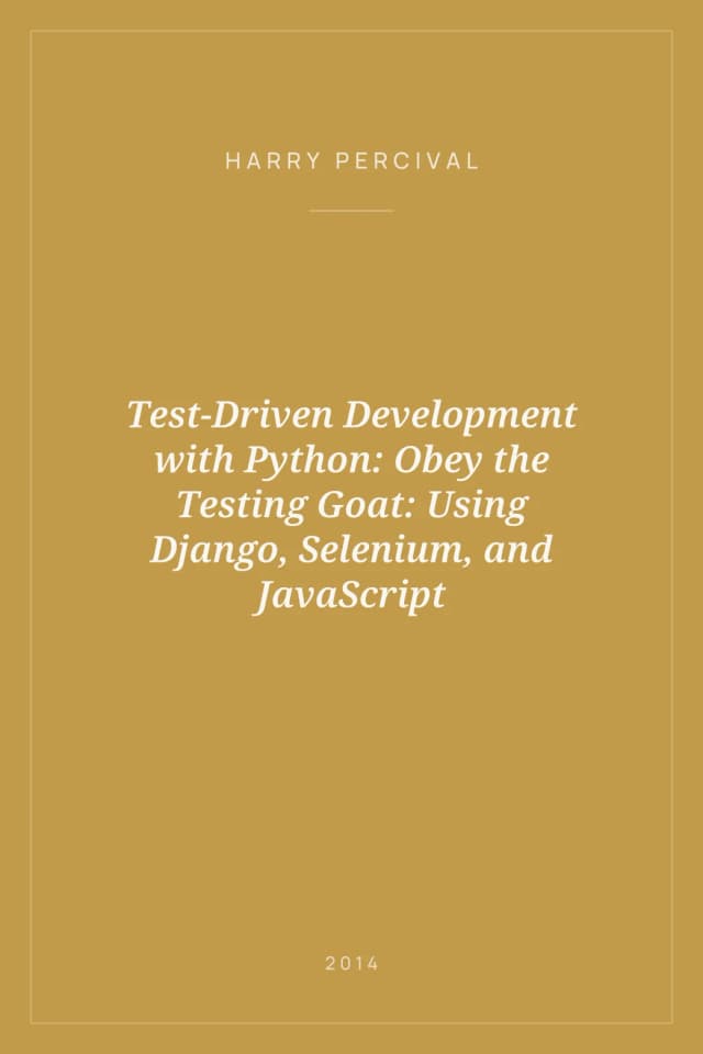 Portada de Test-Driven Development with Python: Obey the Testing Goat: Using Django, Selenium, and JavaScript