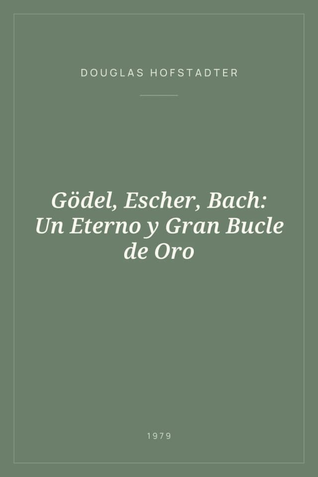 Portada de Gödel, Escher, Bach: Un Eterno y Gran Bucle de Oro