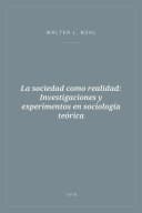 Portada de La sociedad como realidad: Investigaciones y experimentos en sociología teórica