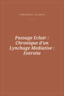 Portada de Passage Eclair : Chronique d'un Lynchage Mediatise : Entretie
