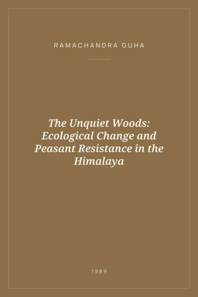 Portada de The Unquiet Woods: Ecological Change and Peasant Resistance in the Himalaya