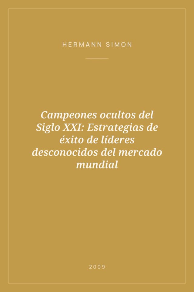 Portada de Campeones ocultos del Siglo XXI: Estrategias de éxito de líderes desconocidos del mercado mundial