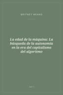 Portada de La edad de la máquina: La búsqueda de la autonomía en la era del capitalismo del algoritmo