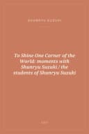 Portada de To Shine One Corner of the World: moments with Shunryu Suzuki / the students of Shunryu Suzuki